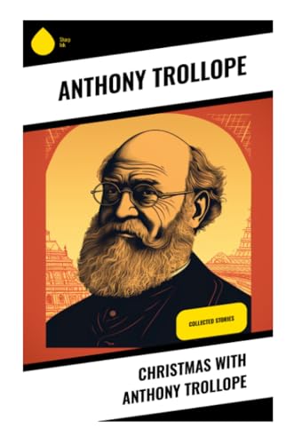 Christmas with Anthony Trollope: Collected Stories von Sharp Ink