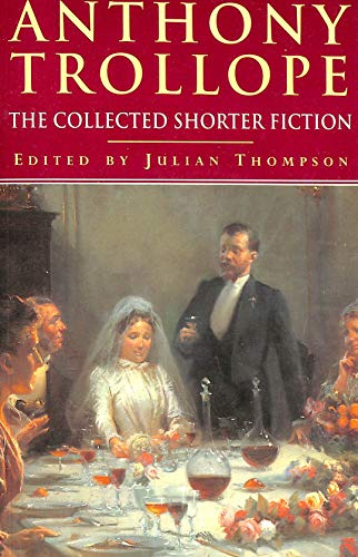 Complete Shorter Fiction of Anthony Trollope von Robinson Publishing