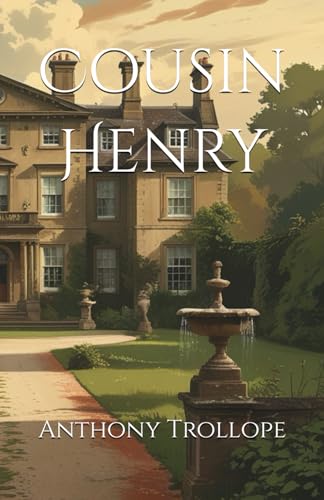 Cousin Henry: A Tale of Inheritance and Moral Dilemma Cousin Henry: A Tale of Inheritance and Moral Dilemma von Independently published