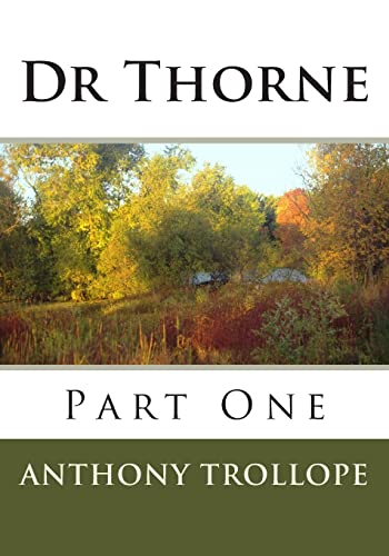 Dr Thorne: Part One Dr Thorne: Part One von CREATESPACE