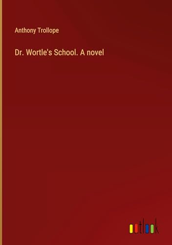 Dr. Wortle's School. A novel von Outlook Verlag