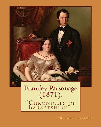 Framley Parsonage (1871). By: Anthony Trollope, illustrated By: John Everett Millais (8 June 1829 – 13 August 1896) was an English painter and ... known as the Chronicles of Barsetshire. von CREATESPACE