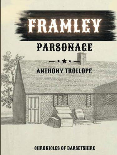 Framley Parsonage: Chronicles of Barsetshire (Annotated)