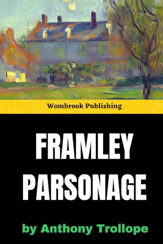 Framley Parsonage: Love, Ambition, and Scandal in Victorian England Framley Parsonage: Love, Ambition, and Scandal in Victorian England von Independently published