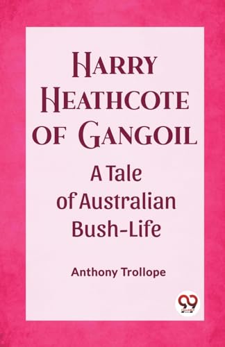 Harry Heathcote of Gangoil A Tale of Australian Bush-Life von Double 9 Books