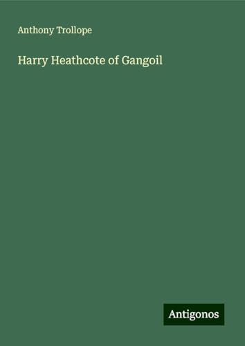 Harry Heathcote of Gangoil Harry Heathcote of Gangoil von Antigonos Verlag