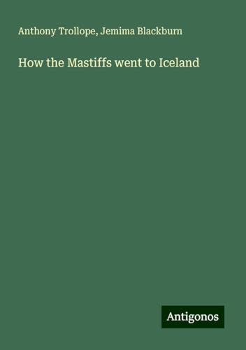 How the Mastiffs went to Iceland How the Mastiffs went to Iceland von Antigonos Verlag