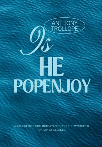 Is He Popenjoy?: A Tale of Intrigue, Inheritance, and the Mysteries of Family Secrets (Annotated) von Independently published