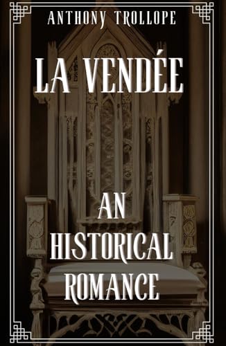 La Vendée, An Historical Romance: A French Revolution Romance, An Original and Unabridged Reproduction La Vendée, An Historical Romance: A French Revolution Romance, An Original and Unabridged Reproduction von Independently published