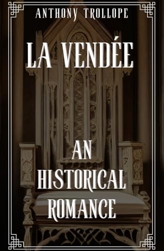 La Vendée, An Historical Romance: A French Revolution Romance, An Original and Unabridged Reproduction La Vendée, An Historical Romance: A French Revolution Romance, An Original and Unabridged Reproduction von Independently published
