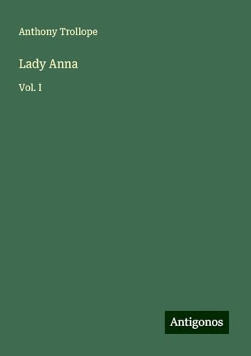 Lady Anna: Vol. I Lady Anna: Vol. I von Antigonos Verlag