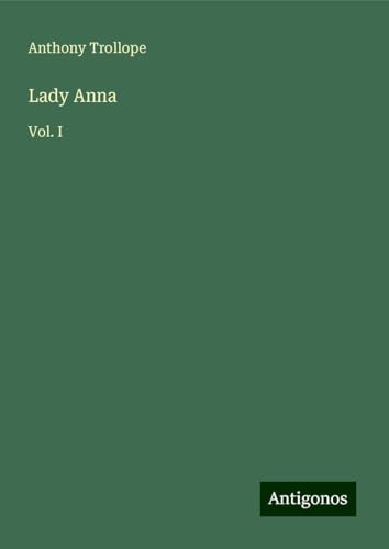 Lady Anna: Vol. I Lady Anna: Vol. I von Antigonos Verlag