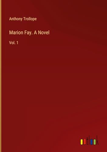 Marion Fay. A Novel: Vol. 1 von Outlook Verlag