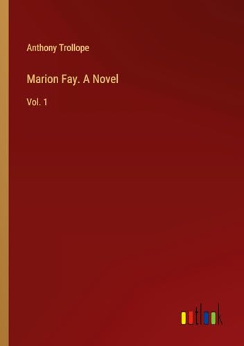 Marion Fay. A Novel: Vol. 1