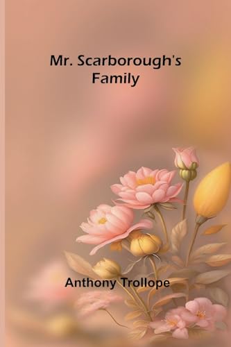 Mr. Scarborough's Family von Alpha Edition