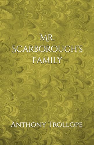 Mr. Scarborough’s Family: A Tale of Inheritance, Deception, and Morality Mr. Scarborough’s Family: A Tale of Inheritance, Deception, and Morality von Independently published