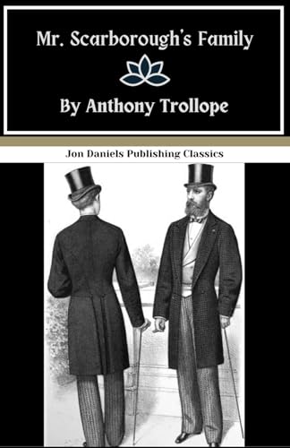 Mr. Scarborough's Family: Victorian Drama at its Finest, An Original and Unabridged Reproduction Mr. Scarborough's Family: Victorian Drama at its Finest, An Original and Unabridged Reproduction von Independently published
