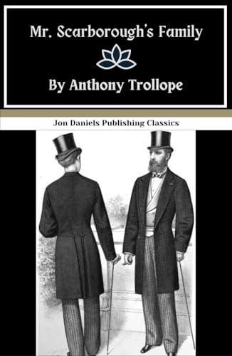 Mr. Scarborough's Family: Victorian Drama at its Finest, An Original and Unabridged Reproduction Mr. Scarborough's Family: Victorian Drama at its Finest, An Original and Unabridged Reproduction von Independently published