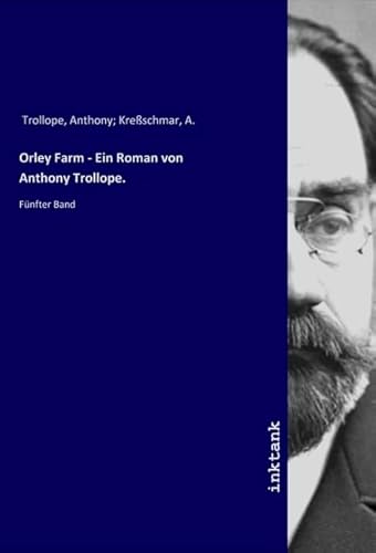 Orley Farm - Ein Roman von Anthony Trollope.: Fünfter Band Orley Farm - Ein Roman von Anthony Trollope.: Fünfter Band von Inktank-Publishing