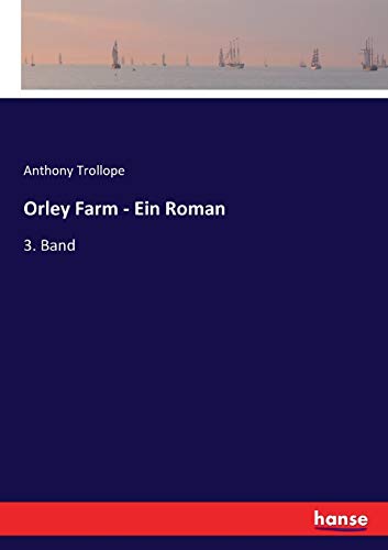 Orley Farm - Ein Roman: 3. Band Orley Farm - Ein Roman: 3. Band