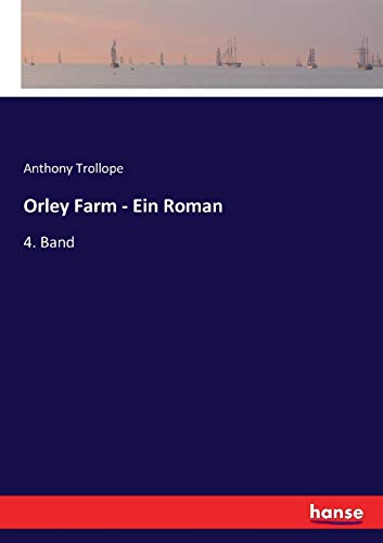 Orley Farm - Ein Roman: 4. Band Orley Farm - Ein Roman: 4. Band