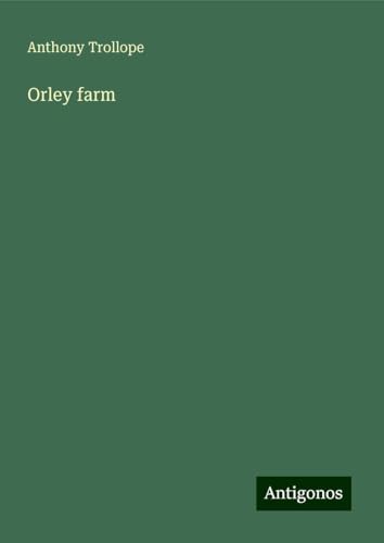 Orley farm Orley farm von Antigonos Verlag