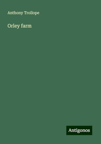 Orley farm Orley farm von Antigonos Verlag