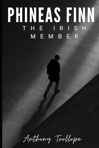Phineas Finn: The Irish Member: Book Two of the Palliser Series Phineas Finn: The Irish Member: Book Two of the Palliser Series von Independently published