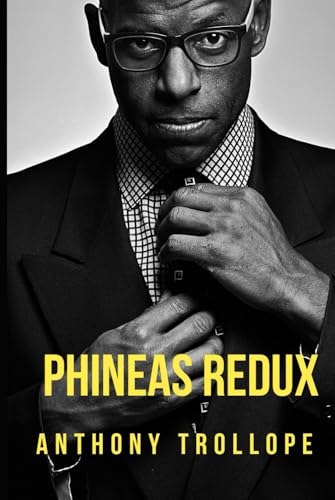 Phineas Redux: Book Four of the Palliser Series Phineas Redux: Book Four of the Palliser Series von Independently published