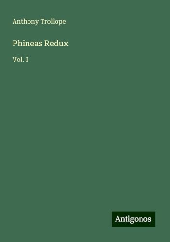 Phineas Redux: Vol. I Phineas Redux: Vol. I von Antigonos Verlag