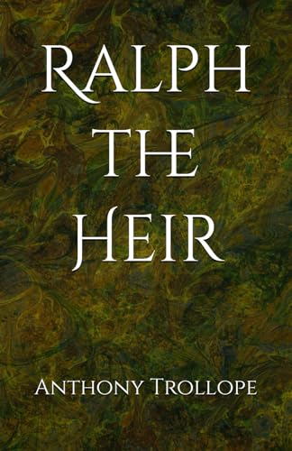 Ralph the Heir: A Tale of Inheritance, Ambition, and Deception Ralph the Heir: A Tale of Inheritance, Ambition, and Deception von Independently published