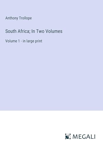 South Africa; In Two Volumes: Volume 1 - in large print