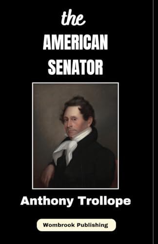 The American Senator: A Tale of Love, Ambition, and English Society von Independently published