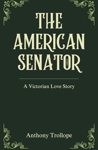 The American Senator: An Original and Unabridged Edition The American Senator: An Original and Unabridged Edition von Independently published