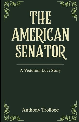 The American Senator: An Original and Unabridged Edition The American Senator: An Original and Unabridged Edition von Independently published