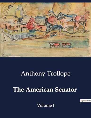 The American Senator: Volume I von Culturea