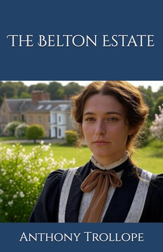 The Belton Estate: A Tale of Love, Duty, and Inheritance The Belton Estate: A Tale of Love, Duty, and Inheritance von Independently published