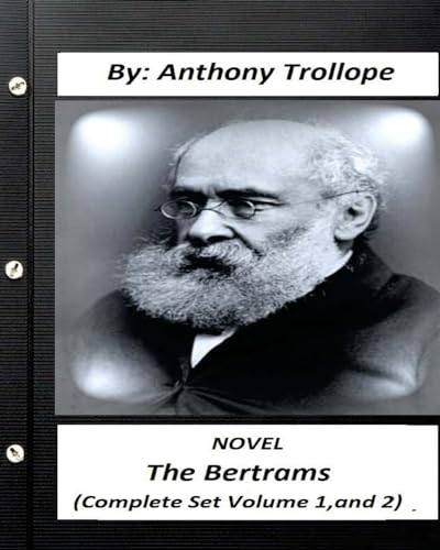 The Bertrams.NOVEL by Anthony Trollope (Complete Set Volume 1,and 2) von Createspace Independent Publishing Platform
