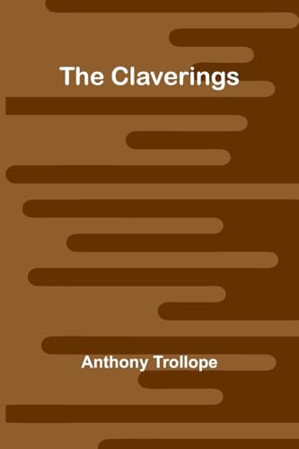 The Claverings The Claverings von Alpha Editions