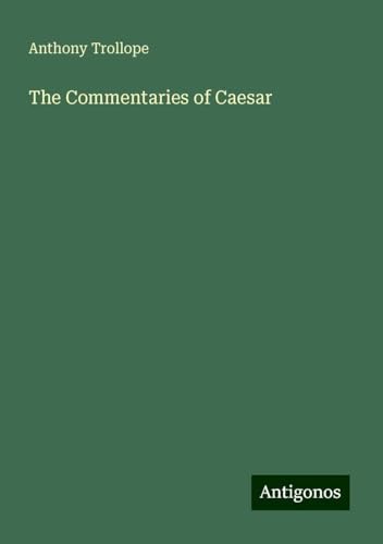 The Commentaries of Caesar The Commentaries of Caesar von Antigonos Verlag