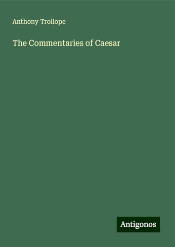 The Commentaries of Caesar The Commentaries of Caesar von Antigonos Verlag