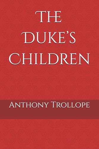 The Duke’s Children: Inheritance, Identity, and Rebellion The Duke’s Children: Inheritance, Identity, and Rebellion von Independently published