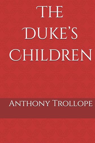 The Duke’s Children: Inheritance, Identity, and Rebellion The Duke’s Children: Inheritance, Identity, and Rebellion von Independently published