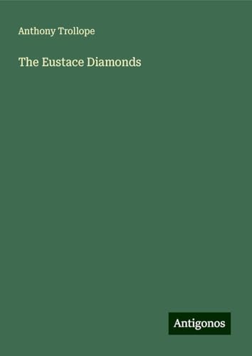 The Eustace Diamonds The Eustace Diamonds von Antigonos Verlag