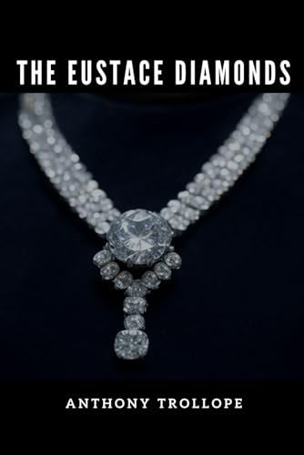The Eustace Diamonds: Greed, Scandal, and Deception in Victorian Society The Eustace Diamonds: Greed, Scandal, and Deception in Victorian Society von Independently published
