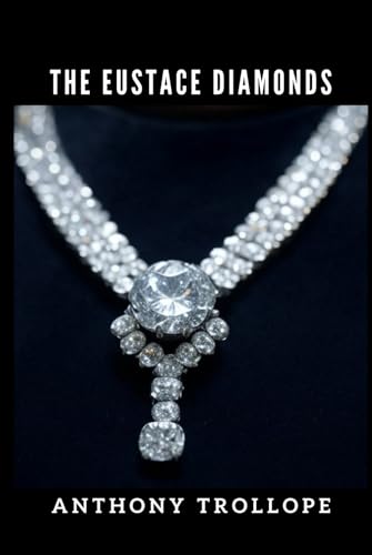 The Eustace Diamonds: Greed, Scandal, and Deception in Victorian Society The Eustace Diamonds: Greed, Scandal, and Deception in Victorian Society von Independently published