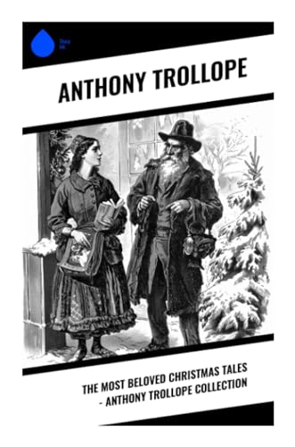 The Most Beloved Christmas Tales - Anthony Trollope Collection von Sharp Ink