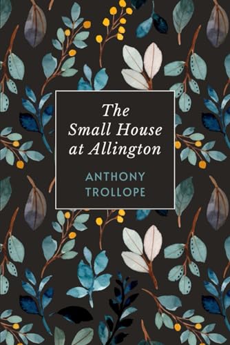 The Small House at Allington: Chronicles of Barsetshire - Book 5