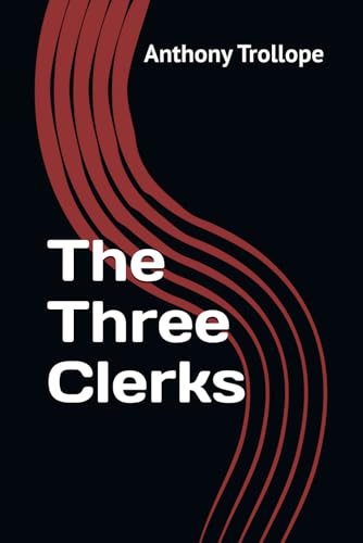 The Three Clerks (Illustrated Edition) von Independently published