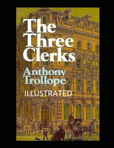 The Three Clerks Illustrated von Independently published
